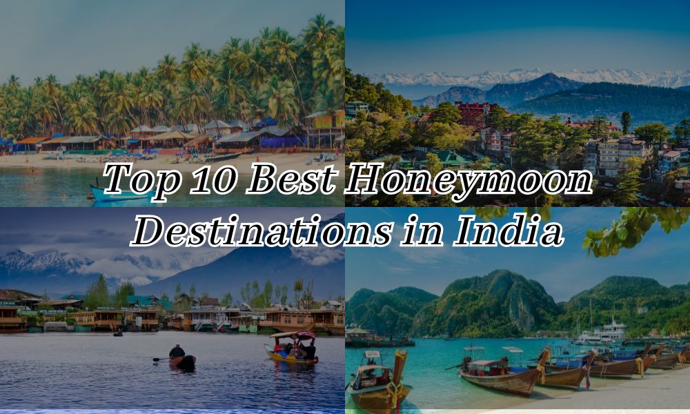 Top 10 Best Honeymoon Destinations In India For A Perfect Romantic Trip top-10-best-honeymoon-destinations-in-india-for-a-perfect-romantic-trip